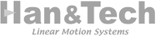 Han&Tech Linear Motion Systems